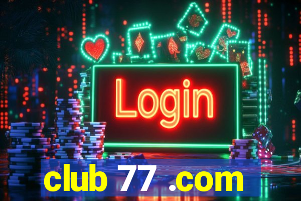 club 77 .com